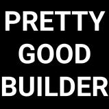 Pretty Good Builder
